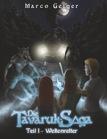 Die Tavaruk-Saga - Teil I - Weltenretter