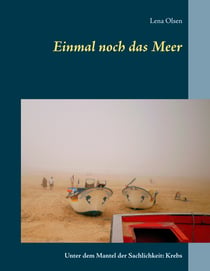 Einmal noch das Meer - Unter dem Mantel der Sachlichkeit: Krebs