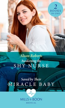 Awakening The Shy Nurse / Saved By Their Miracle Baby - Awakening the Shy Nurse (Medics, Sisters, Brides) / Saved by Their Miracle Baby (Medics, Sisters, Brides)