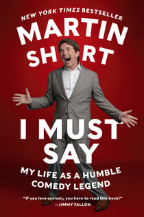 I Must Say - My Life As a Humble Comedy Legend