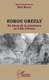 Zokou Gbeuly - Un héros de la résistance en Côte d'Ivoire