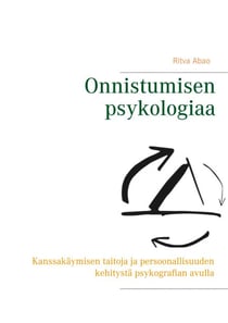 Onnistumisen psykologiaa - Kanssakäymisen taitoja ja persoonallisuuden kehitystä psykografian avull