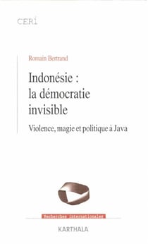 Indonésie : la démocratie invisible - Violence, magie et politique à Java