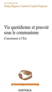 Vie quotidienne et pouvoir sous le communisme - Consommer à l'Est