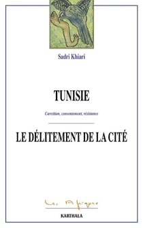 Tunisie. Coercition, consentement, résistance - Le délitement de la cité