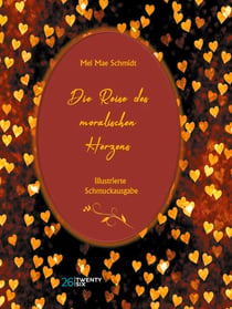 Die Reise des moralischen Herzens - Illustrierte Schmuckausgabe