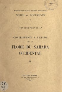 Contribution à l'étude de la flore du Sahara occidental (2). De l'arganier au karité - Catalogue des plantes connues des Tekna, des Rguiba et des Maures