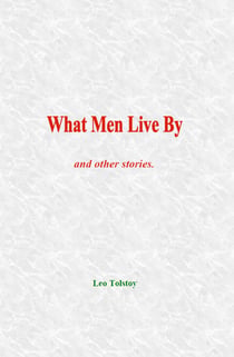 What Men Live By - and other stories