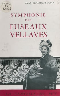 Symphonie des fuseaux vellaves - Volume illustré de 23 photographies et 4 poésies sur la dentelle