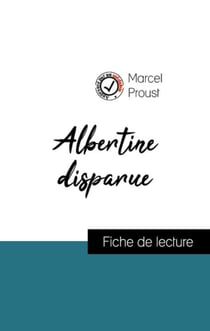 Analyse de l'œuvre : Albertine disparue (résumé et fiche de lecture plébiscités par les enseignants sur fichedelecture.fr)