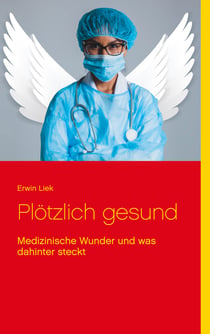 Plötzlich gesund - Medizinische Wunder und was dahinter steckt