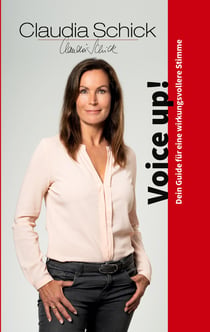 Voice up! - Dein Guide für eine wirkungsvollere Stimme