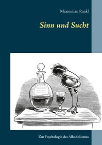 Sinn und Sucht - Zur Psychologie des Alkoholismus