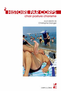 Histoire par corps - Chair, posture, charisme