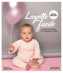 Layette facile spécial débutant - 34 modèles à tricoter de la naissance à 12 mois