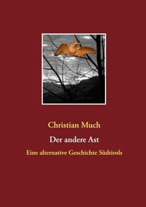 Der andere Ast - Eine alternative Geschichte Südtirols