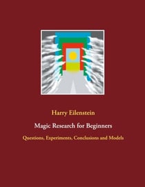 Magic Research for Beginners - Questions, Experiments, Conclusions and Models