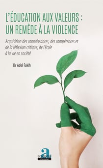 L'éducation aux valeurs : un remède à la violence - Acquisition des connaissances, des compétences et de la réflexion critique, de l'école à la vie en société
