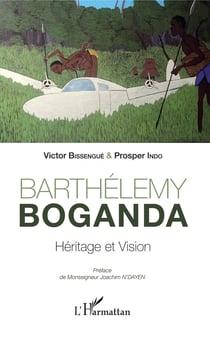 Barthélémy Boganda - Héritage et vision