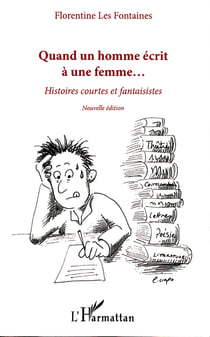 Quand un homme écrit à une femme... - Histoires courtes et fantaisistes