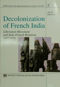 Decolonization of French India - Liberation movement and Indo-French relations 1947-1954