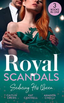 Royal Scandals: Seducing His Queen - Expecting a Royal Scandal (Wedlocked!) / The Princess and the Player / Claiming His Replacement Queen
