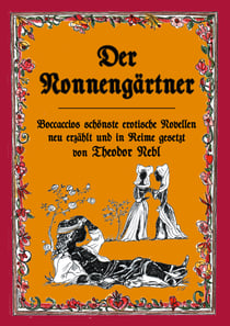 Der Nonnengärtner - Boccaccios schönste erotische Novellen neu erzählt und in Reime gesetzt