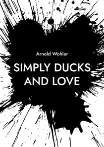 Simply ducks and love - Songs for voice and piano
