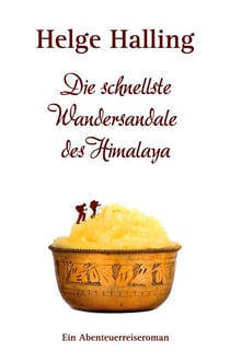 Die schnellste Wandersandale des Himalaya - Ein Abenteuerreiseroman
