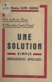 Une solution simple immédiatement applicable : de la lutte des classes à l'association capital-travail
