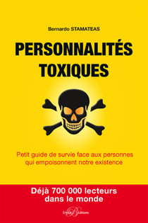 Personnalités toxiques - Petit guide de survie face aux personnes qui empoisonnent notre existence