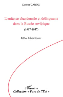 L'enfance abandonnée et délinquante dans la Russie soviétique - 1917-1937