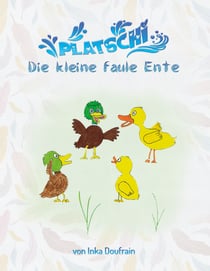 Platschi - Die kleine faule Ente