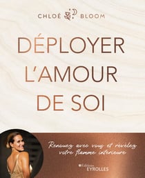 Déployer l'amour de soi - Renouez avec vous et révélez votre flamme intérieure