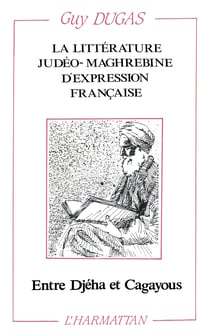 La littérature judéo-maghrébine d'expression française entre Djeha et Cagayous