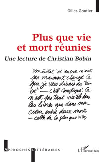 Plus que vie et mort réunies - Une lecture de Christian Bobin