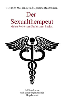 Der Sexualtherapeut - Meine Reise vom Saulus zum Paulus