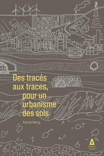 Des tracés aux traces - Pour un urbanisme des sols