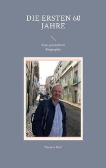 Die ersten 60 Jahre - Eine persönliche Biographie