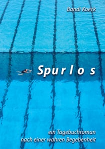 Spurlos - ein Tagebuchroman nach einer wahren Begebenheit