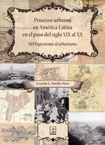 Procesos urbanos en América Latina en el paso del siglo XIX al XX - Del higienismo al urbanismo