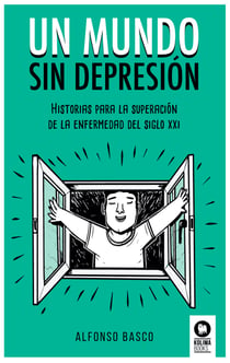 Un mundo sin depresión - Historias para la superación de la enfermedad del siglo XXI