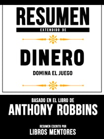 Resumen De Dinero: Domina El Juego – Basado En El Libro De Anthony Robbins