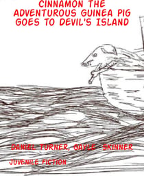 Cinnamon the Adventurous Guinea Pig Goes to Devil's Island