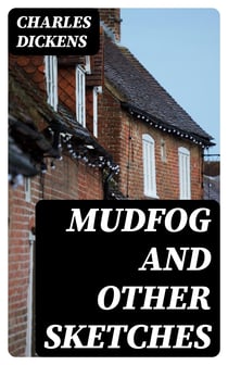Mudfog and Other Sketches