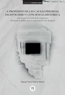 A propósito de las causas perdidas: Escepticismo y conciencia histórica - Una lectura de la teoría de las concepciones del mundo de Dilthey desde el escepticismo de Odo Marquard
