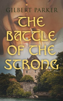The Battle of the Strong - A Romance of Two Kingdoms