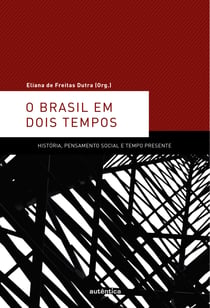 O Brasil em dois tempos - História, pensamento social e tempo presente