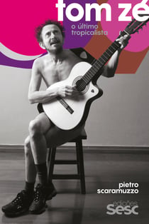 Tom Zé, o último tropicalista