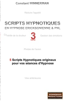Scripts hypnotiques en hypnose ericksonienne et PNL N°3 - 5 nouveaux scripts hypnotiques pour vos séances d'hypnose